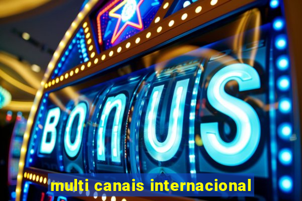 multi canais internacional